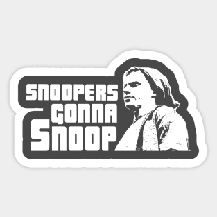 Snoopers Gonna Snoop Sticker